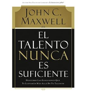 Audio Libro EL TALENTO NUNCA ES SUFICIENTE MAXWELL, JOHN